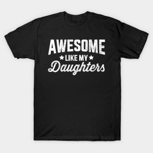 Awesome Like My Daughters For Dad Fathers Day And Birthday T-Shirt